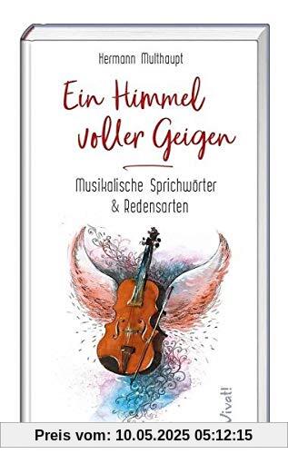 Ein Himmel voller Geigen: Musikalische Sprichwörter & Redensarten