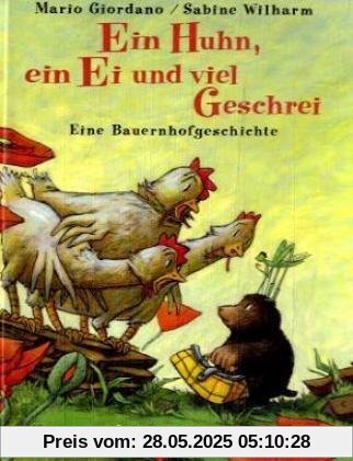 Ein Huhn, ein Ei und viel Geschrei: Eine Bauernhofgeschichte Ein Huhn, ein Ei und viel Geschrei: Eine Bauernhofgeschichte