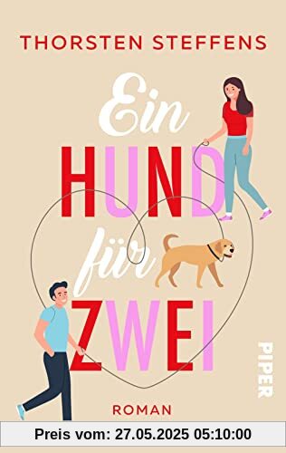 Ein Hund für zwei: Roman | Romantisch-witzige Liebesgeschichte mit Hund