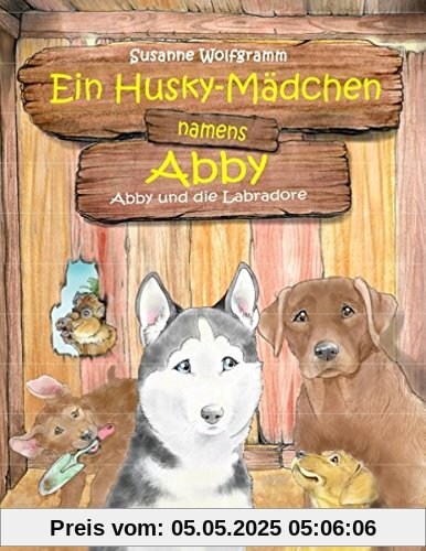 Ein Husky-Mädchen namens Abby: Abby und die Labradore