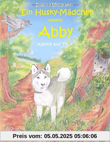Ein Husky - Mädchen namens Abby: Alleine auf Tour