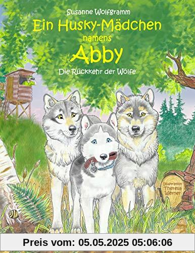 Ein Husky-Mädchen namens Abby: Die Rückkehr der Wölfe