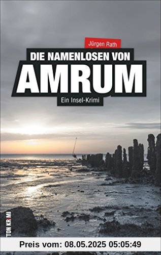 Ein Insel-Krimi: Die Namenlosen von Amrum - Archivar Steffen Stephan und das Geheimnis des Friedhofs; ein packender Nordseekrimi