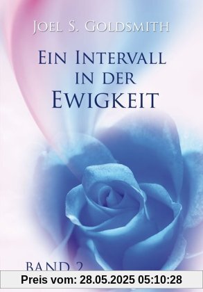 Ein Intervall in der Ewigkeit 2: Das mystische Leben praktizieren