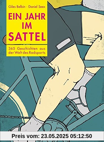 Ein Jahr im Sattel: 365 Geschichten aus der Welt des Radsports