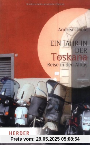 Ein Jahr in der Toskana: Reise in den Alltag