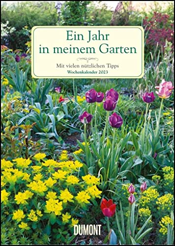 Ein Jahr in meinem Garten – Wochenkalender 2023 – Garten-Kalender mit 53 Blatt – Format 21,0 x 29,7 cm – Spiralbindung: Mit vielen nützlichen Tipps