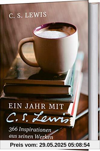 Ein Jahr mit C. S. Lewis: 366 Inspirationen aus seinen Werken