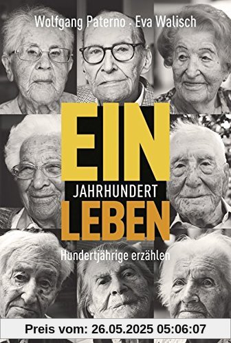Ein Jahrhundert Leben: Hundertjährige erzahlen