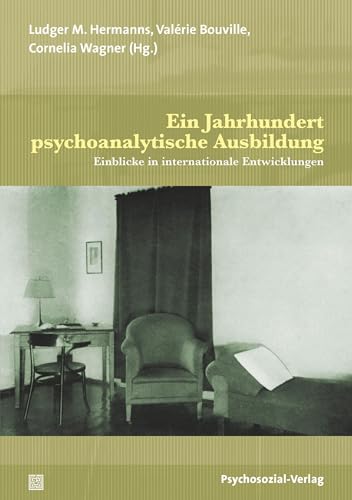 Ein Jahrhundert psychoanalytische Ausbildung: Einblicke in internationale Entwicklungen (Bibliothek der Psychoanalyse) von Psychosozial Verlag GbR