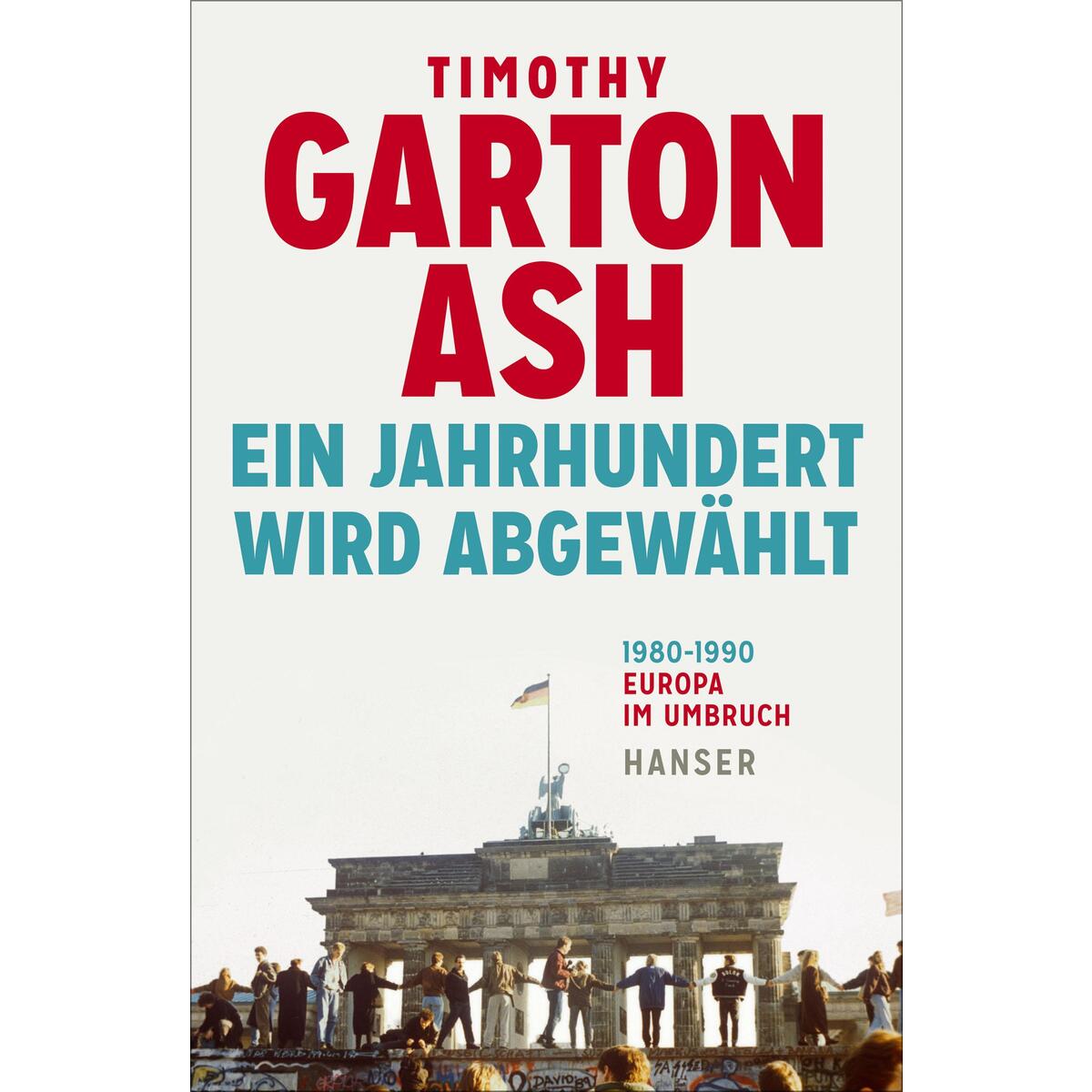Ein Jahrhundert wird abgewählt Ein Jahrhundert wird abgewählt von Carl Hanser Verlag