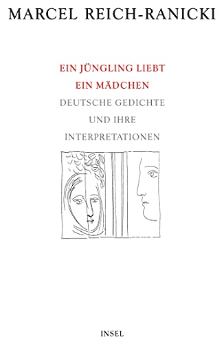 Ein Jüngling liebt ein Mädchen: Deutsche Gedichte und ihre Interpretationen Ein Jüngling liebt ein Mädchen: Deutsche Gedichte und ihre Interpretationen