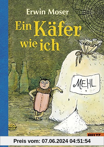Ein Käfer wie ich: Die abenteuerlichen Erlebnisse eines Mehlkäfers. Roman für Kinder. Mit Federzeichnungen des Autors