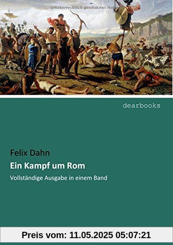 Ein Kampf um Rom: Vollstaendige Ausgabe in einem Band