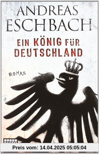 Ein König für Deutschland: Roman