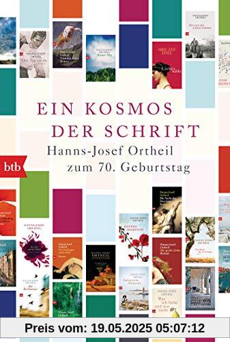 Ein Kosmos der Schrift: Hanns-Josef Ortheil zum 70. Geburtstag Ein Kosmos der Schrift: Hanns-Josef Ortheil zum 70. Geburtstag