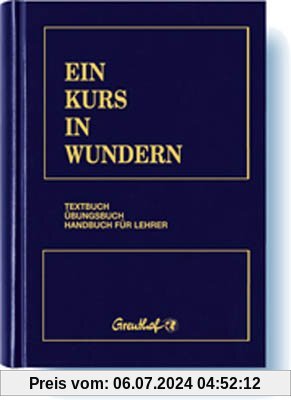 Ein Kurs in Wundern: Textbuch /Übungsbuch /Handbuch für Lehrer