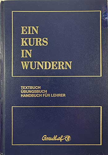 Ein Kurs in Wundern: Textbuch /Übungsbuch /Handbuch für Lehrer