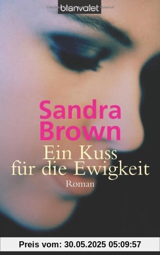 Ein Kuss für die Ewigkeit: Roman Ein Kuss für die Ewigkeit: Roman