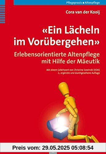 'Ein Lächeln im Vorübergehen': Erlebensorientierte Altenpflege mit Hilfe der Mäeutik 'Ein Lächeln im Vorübergehen': Erlebensorientierte Altenpflege mit Hilfe der Mäeutik