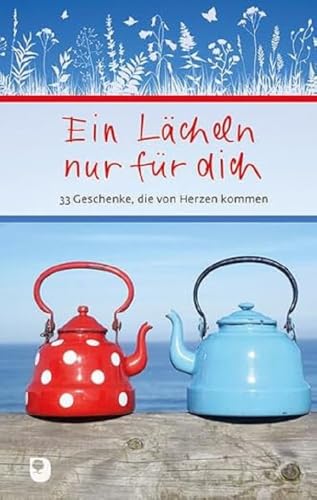 Ein Lächeln nur für dich: 33 Geschenke, die von Herzen kommen (Eschbacher Präsent) von Verlag am Eschbach