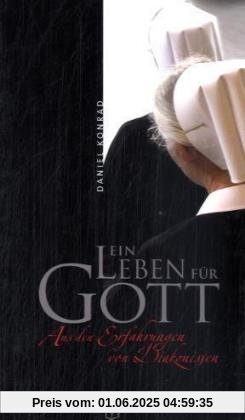 Ein Leben für Gott: Aus den Erfahrungen von Diakonissen Ein Leben für Gott: Aus den Erfahrungen von Diakonissen