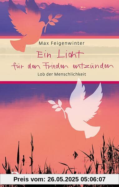 Ein Licht für den Frieden anzünden: Lob der Menschlichkeit (Eschbacher Präsent)