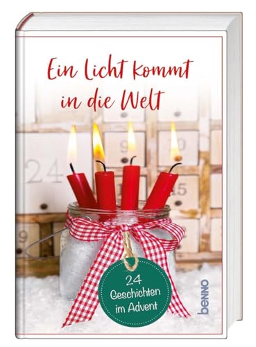 Ein Licht kommt in die Welt: 24 Geschichten im Advent von St. Benno Verlag GmbH