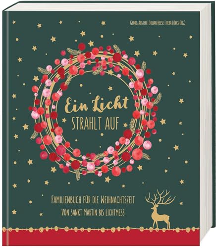 Ein Licht strahlt auf: Familienbuch für die Weihnachtszeit - Von Sankt Martin bis Lichtmess von Butzon & Bercker
