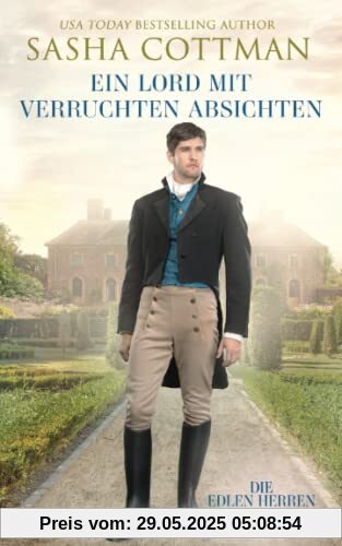 Ein Lord mit verruchten Absichten: Historischer Liebesroman (Die edlen Herren, Band 2)