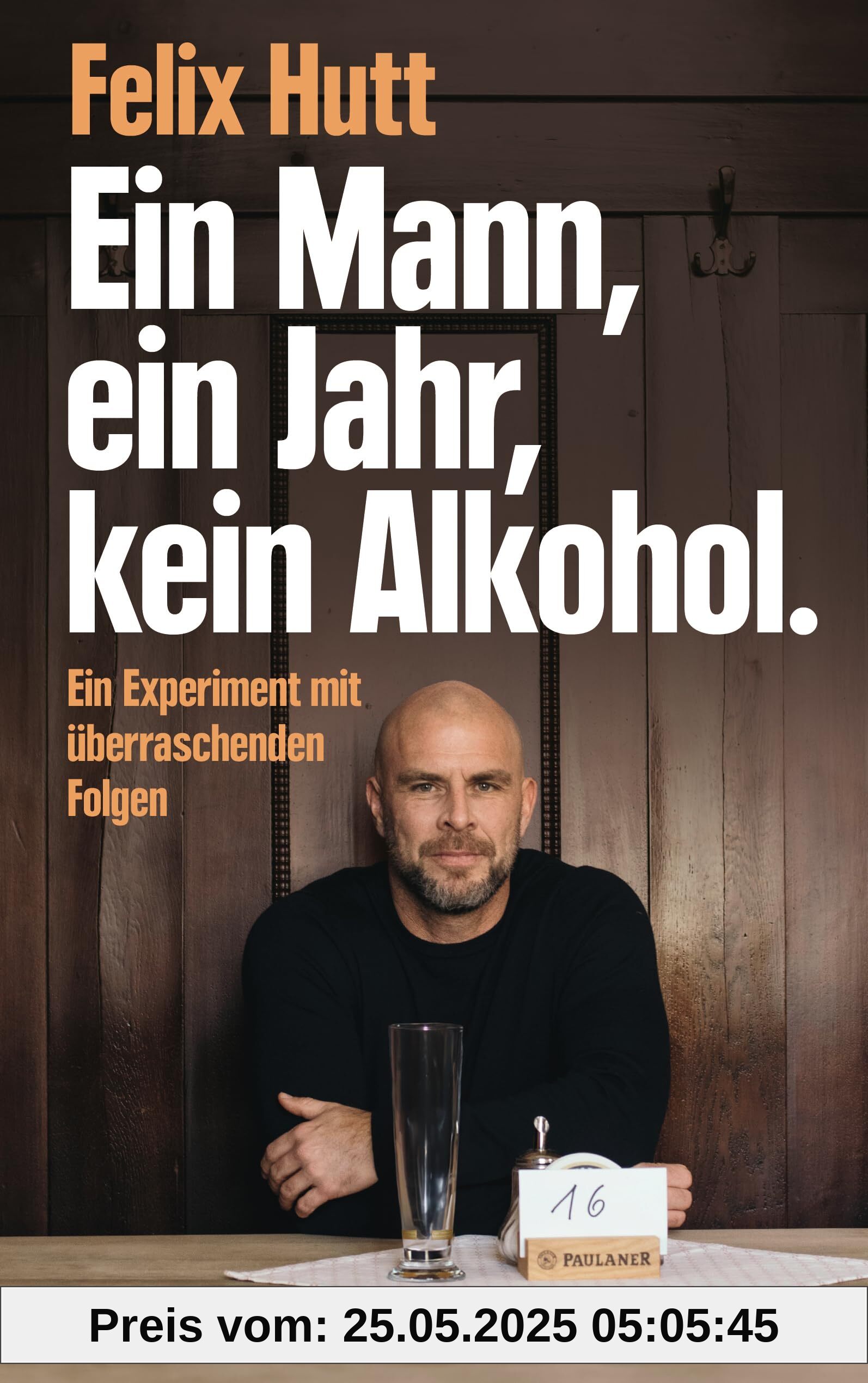 Ein Mann, ein Jahr, kein Alkohol.: Ein Experiment mit überraschenden Folgen Ein Mann, ein Jahr, kein Alkohol.: Ein Experiment mit überraschenden Folgen