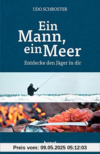 Ein Mann, ein Meer: Entdecke den Jäger in dir Ein Mann, ein Meer: Entdecke den Jäger in dir