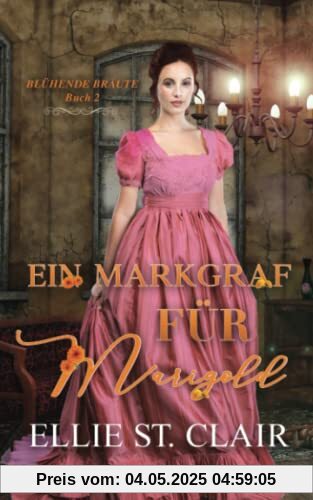 Ein Markgraf für Marigold: Regency Liebesroman Ein Markgraf für Marigold: Regency Liebesroman