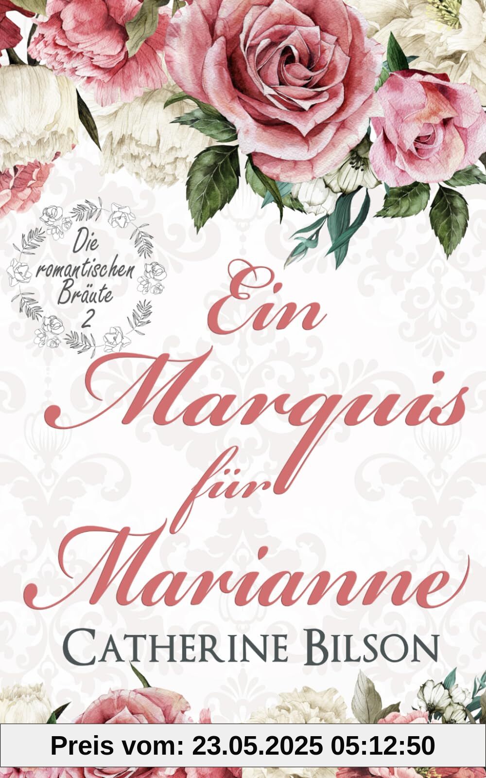 Ein Marquis für Marianne: Die romantischen Bräute: Band 2 Ein Marquis für Marianne: Die romantischen Bräute: Band 2