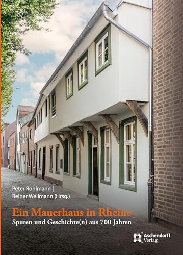 Ein Mauerhaus in Rheine: Spuren und Geschichte(n) aus 700 Jahren von Aschendorff