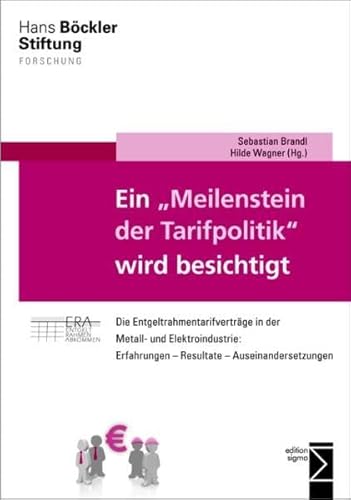 Ein »Meilenstein der Tarifpolitik« wird besichtigt: Die Entgeltrahmentarifverträge in der Metall- und Elektroindustrie: Erfahrungen - Resultate - Auseinandersetzungen Ein »Meilenstein der Tarifpolitik« wird besichtigt: Die Entgeltrahmentarifverträge in der Metall- und Elektroindustrie: Erfahrungen - Resultate - Auseinandersetzungen