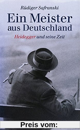 Ein Meister aus Deutschland: Heidegger und seine Zeit
