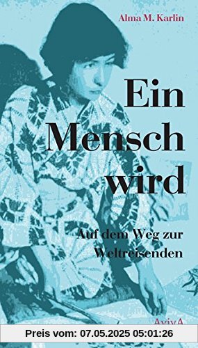 Ein Mensch wird: Auf dem Weg zur Weltreisenden