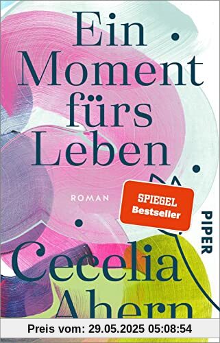 Ein Moment fürs Leben: Roman | Ein inspirierender Roman von Bestsellerautorin Cecelia Ahern