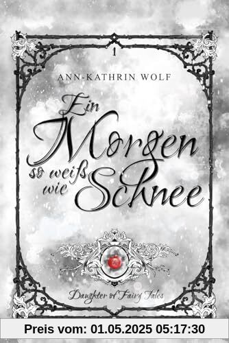 Ein Morgen so weiß wie Schnee: Daughter of Fairy Tales: Eine märchenhafte Romantasy über eine dunkle Prophezeiung und eine wahre Liebe, die nicht sein darf. Ein Morgen so weiß wie Schnee: Daughter of Fairy Tales: Eine märchenhafte Romantasy über eine dunkle Prophezeiung und eine wahre Liebe, die nicht sein darf.