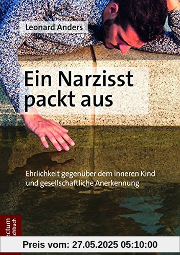 Ein Narzisst packt aus: Ehrlichkeit gegenüber dem inneren Kind und gesellschaftliche Anerkennung Ein Narzisst packt aus: Ehrlichkeit gegenüber dem inneren Kind und gesellschaftliche Anerkennung