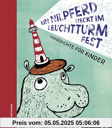 Ein Nilpferd steckt im Leuchtturm fest: Tiergedichte für Kinder