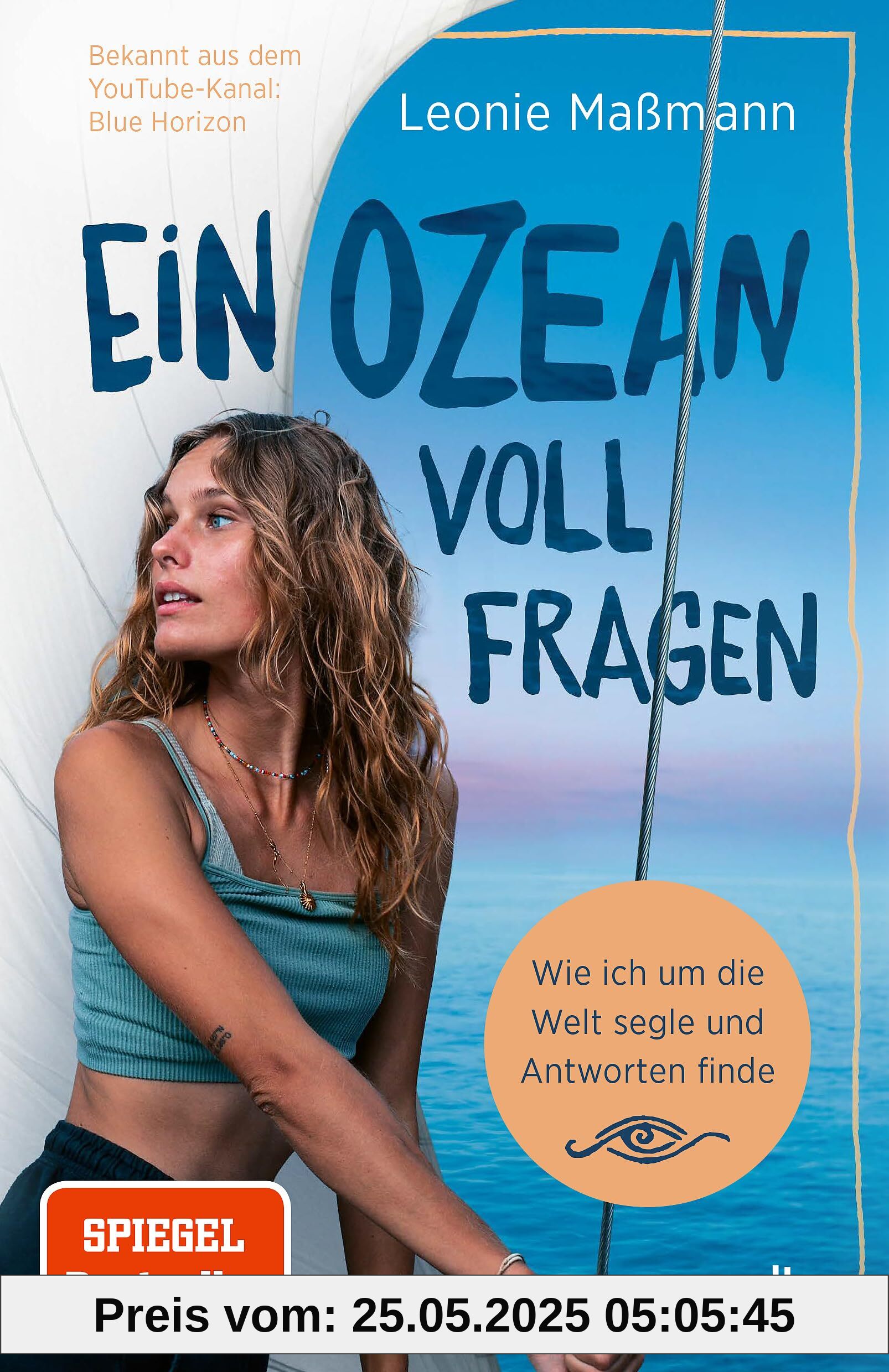 Ein Ozean voll Fragen: Wie ich um die Welt segle und Antworten finde | Der SPIEGEL-Bestseller von @bluehorizon_exploration
