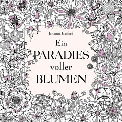 Ein Paradies voller Blumen: Ausmalbuch für Erwachsene von mvg Verlag