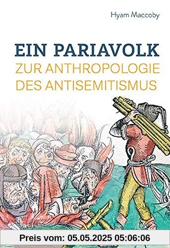 Ein Pariavolk: Zur Anthropologie des Antisemitismus