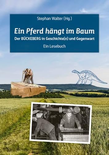 Ein Pferd hängt im Baum: Der Bückeberg in Geschichte(n) und Gegenwart von Mitzkat, Jörg