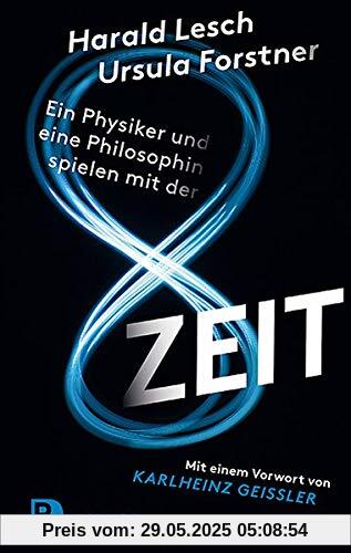 Ein Physiker und eine Philosophin spielen mit der Zeit: Mit einem Vorwort von Karlheinz Geißler