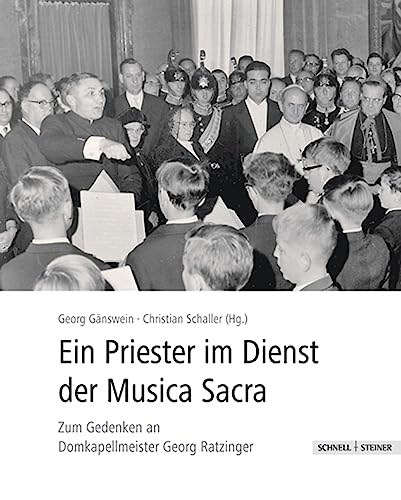 Ein Priester im Dienst an der Musica Sacra: Zum Gedenken an Domkapellmeister Georg Ratzinger Ein Priester im Dienst an der Musica Sacra: Zum Gedenken an Domkapellmeister Georg Ratzinger