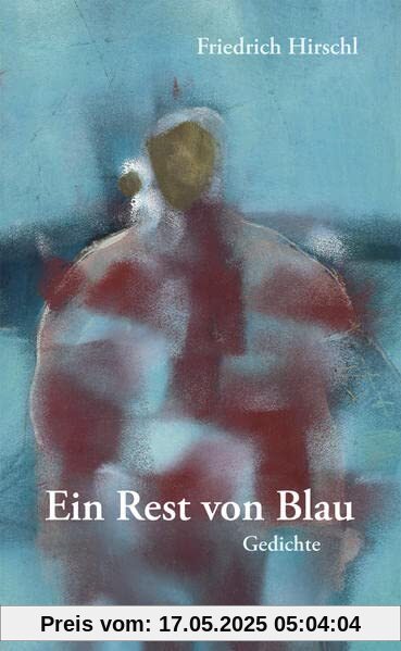Ein Rest von Blau: Gedichte Ein Rest von Blau: Gedichte