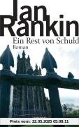 Ein Rest von Schuld: Roman